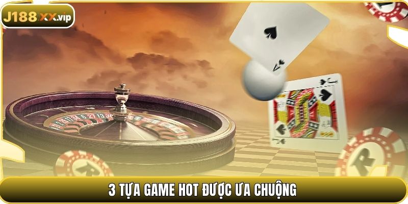 3 tựa game hot được ưa chuộng