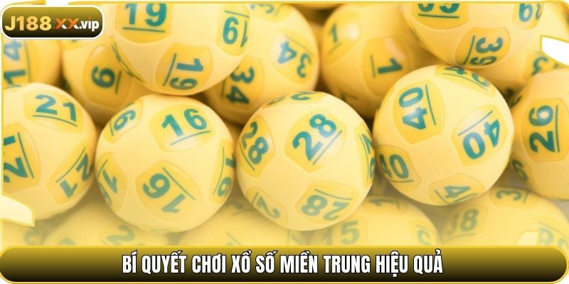 Bí quyết chơi xổ số miền Trung hiệu quả