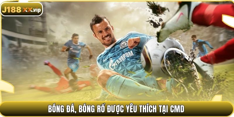 Bóng đá, bóng rổ được yêu thích tại CMD