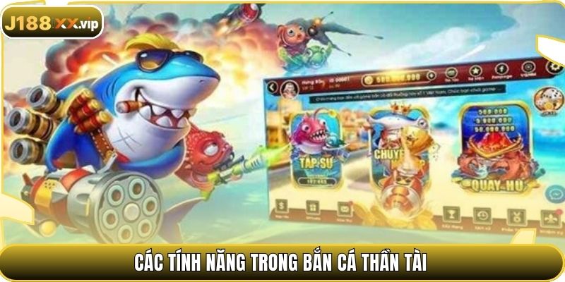 Các tính năng trong Bắn Cá Thần Tài