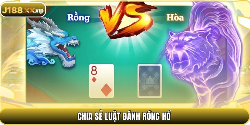 Chia sẻ luật đánh rồng hổ