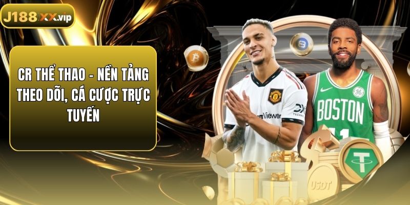 CR Thể Thao - Nền Tảng Theo Dõi, Cá Cược Trực Tuyến