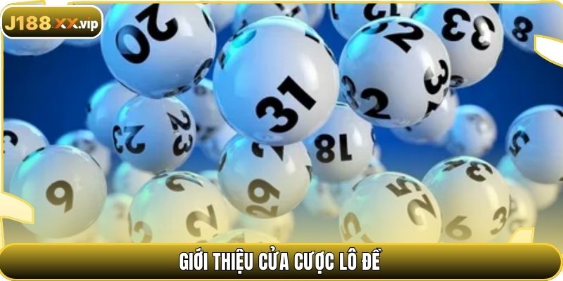 Giới thiệu cửa cược lô đề