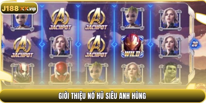 Giới thiệu nổ hũ siêu anh hùng