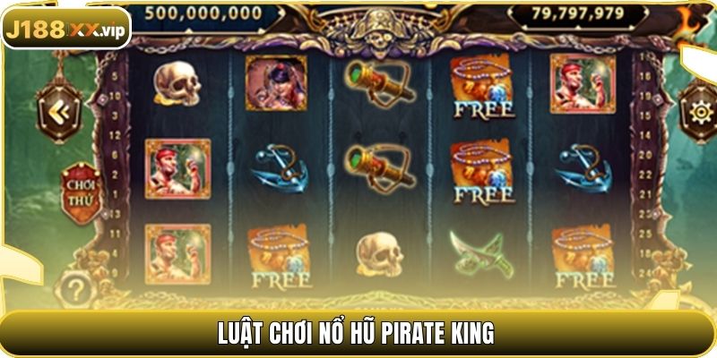 Luật chơi nổ hũ PIRATE KING