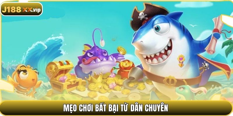 Mẹo chơi bất bại từ dân chuyên
