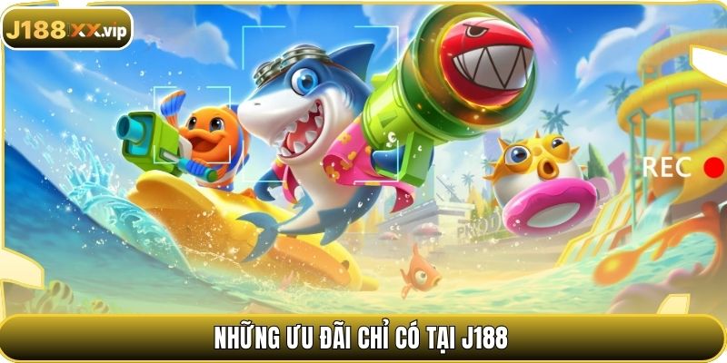 Những ưu đãi chỉ có tại J188