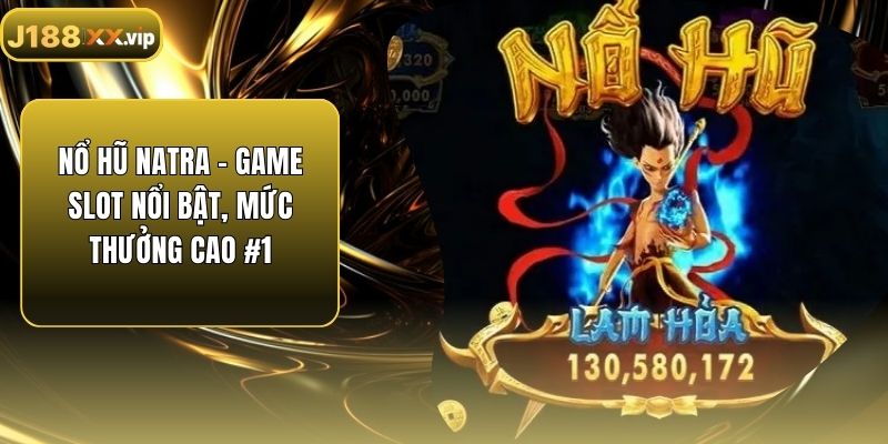 Nổ Hũ Natra - Game Slot Nổi Bật, Mức Thưởng Cao #1