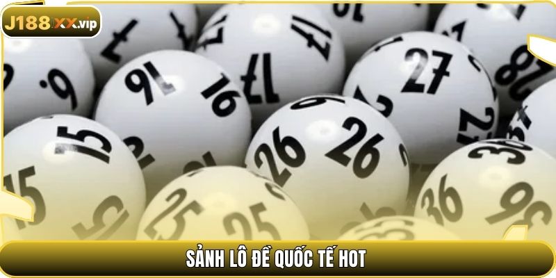 Sảnh lô đề quốc tế hot