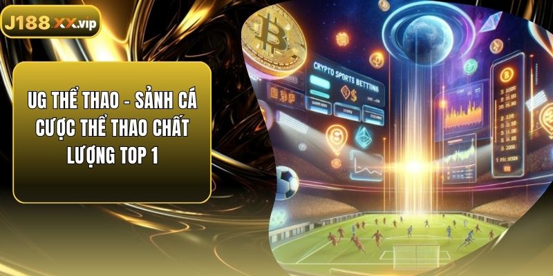 UG Thể Thao - Sảnh Cá Cược Thể Thao Chất Lượng Top 1