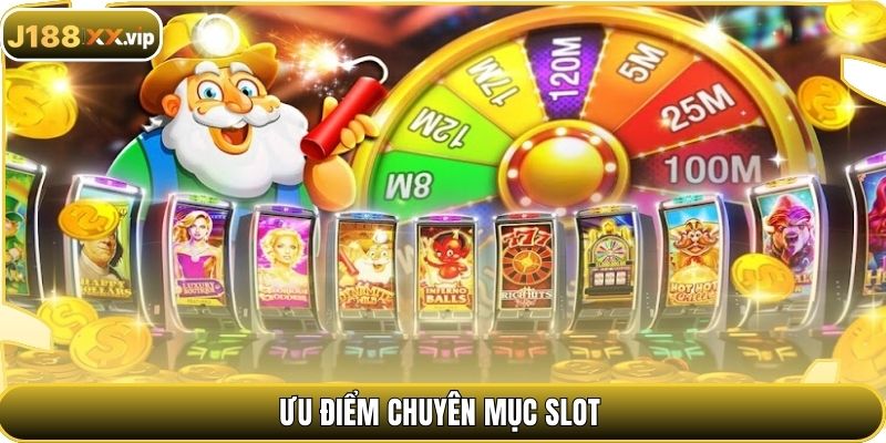 Ưu điểm chuyên mục slot