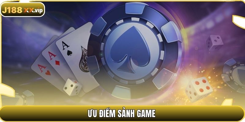 Ưu điểm sảnh game